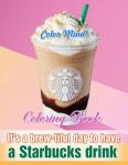 Color Mind! - It's A Brew-tiful Day To Have A Starbucks Drink Coloring Book: A Fun Coloring Gift Book For Coffee Lovers With Stress Relieving Designs
