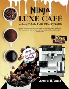 Ninja Luxe Café Cookbook: 80+ Easy Brewing Recipes
