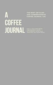 The Ultimate Coffee Journal for Brew Lovers