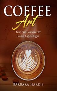 Coffee Art Recipe Book for Creative Lattes