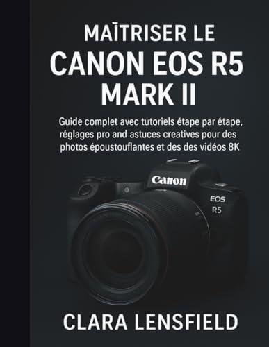 Guide pratique pour le Canon EOS R5 Mark II