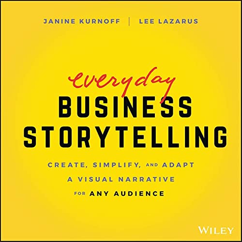 Everyday Business Storytelling: Master Visual Narratives