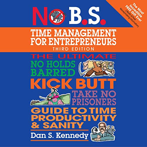 No B.S. Time Management for Busy Entrepreneurs