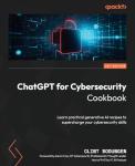 ChatGPT Cybersecurity Cookbook: Boost Your Skills