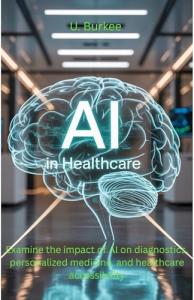 AI in Healthcare: Transforming Diagnostics and Medicine