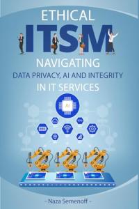 Ethical ITSM: Data Privacy and AI in IT Services
