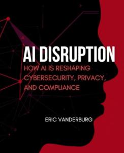 AI Disruption: Transforming Cybersecurity and Privacy