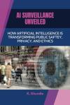 AI Surveillance: Transforming Public Safety and Ethics