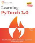 Learning PyTorch 2.0: Deep Learning Made Easy