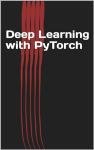 Deep Learning with PyTorch: Beginner to Intermediate Guide