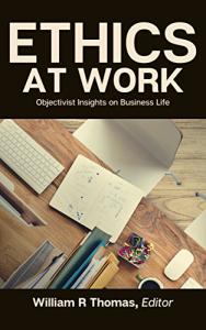 Objectivist Insights on Business Ethics at Work
