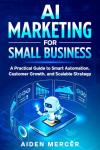 AI Marketing Made Easy for Small Businesses