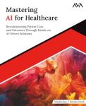Mastering AI in Healthcare: Transforming Patient Care