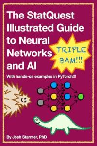 StatQuest Illustrated Guide to Neural Networks and AI