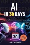 Master AI in 30 Days: Chatbots, Robots & Tools
