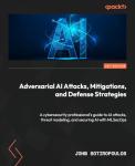 Adversarial AI: Guide to Attacks and Defense Strategies