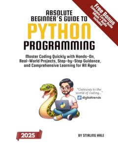Python Programming for Absolute Beginners: Hands-On Guide