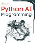 Python AI Programming: Master ML, Deep Learning, NLP