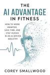 AI Advantage in Fitness: Work Smarter and Stay Human