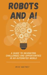 Robots and AI: Navigating Challenges and Opportunities