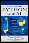 Learn Python Coding with AI: Beginner's Guide