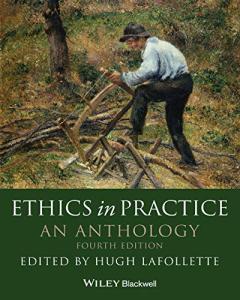Ethics in Practice: A Philosophy Anthology
