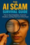 AI Scam Survival Guide: Outsmart Deepfakes and Fraud