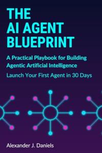 AI Agent Blueprint: Build Intelligent Agents in 30 Days