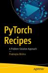 PyTorch Recipes: Solve Problems with AI