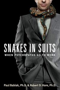 Snakes in Suits: Psychopaths in the Workplace