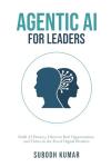 Agentic AI for Leaders: Unlock AI Success Today