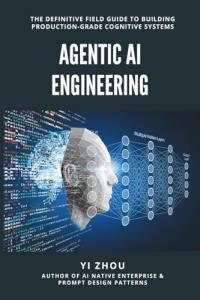 Agentic AI Engineering: Your Guide to Cognitive Systems