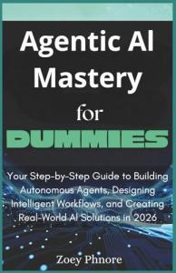Agentic AI Mastery: Build Intelligent Agents Easily