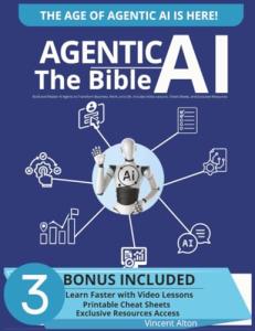 Agentic AI The Bible: Build and Master AI Agents to Transform Business, Work, and Life. Includes Video Lessons, Cheat Sheets, and Exclusive Resources