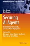 Securing AI Agents: Foundations, Frameworks, and Real-World Deployment (Advances in Data Analytics, AI, and Smart Systems)