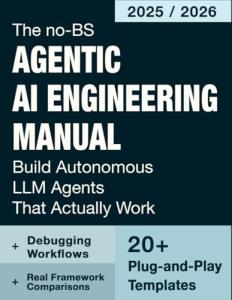Agentic AI Engineering Manual: Build Reliable LLM Agents