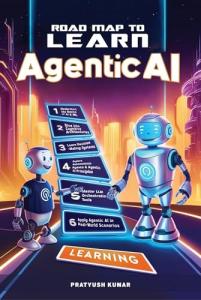 Learn Agentic AI: The Essential Road Map
