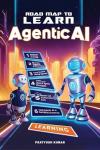 Learn Agentic AI: The Essential Road Map