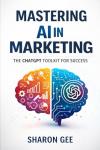 ChatGPT Marketing Toolkit: Mastering AI Success