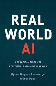 Real World AI: Your Practical Guide to Machine Learning
