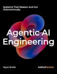 Agentic AI Engineering: Build Smart, Autonomous Agents