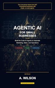 Agentic AI: Automate Your Business Without Code