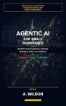 Agentic AI: Automate Your Business Without Code