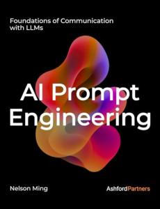 AI Prompt Engineering: Foundations of Communication with LLMs – Building Generative AI and Agentic AI Prompt Systems Across Development, Testing, and Deployment