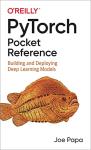 PyTorch Pocket Guide: Deep Learning Made Easy