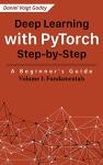 PyTorch Deep Learning: Beginner's Step-by-Step Guide