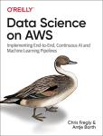 Data Science on AWS: Build AI and ML Pipelines