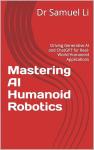 Mastering AI Humanoid Robotics and ChatGPT Applications
