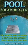 DIY Solar Heater for Efficient Pool Heating