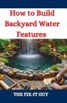 DIY Guide to Beautiful Backyard Water Features